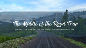 Middle of the Road Trap: Finding Your Off the Beaten Path with AI Humanization